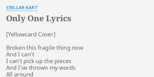 Only One Lyrics By Stellar Kart Broken This Fragile Thing