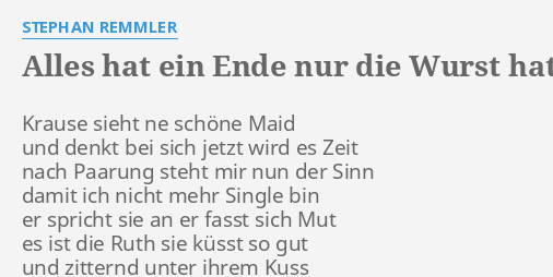 "ALLES HAT EIN ENDE NUR DIE WURST HAT ZWEI (KRAUSE UND RUTH)" LYRICS by