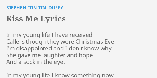 KISS LYRICS by STEPHEN 'TIN TIN' DUFFY: In my young life...