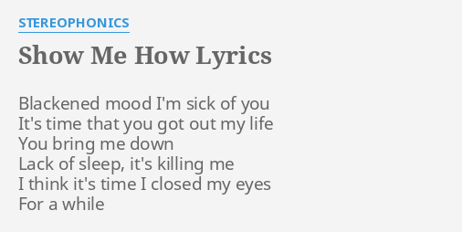 Show Me How Lyrics By Stereophonics Blackened Mood I M Sick