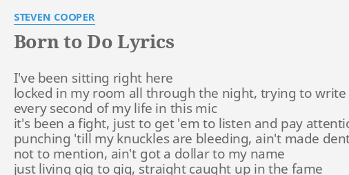 Born To Do Lyrics By Steven Cooper I Ve Been Sitting Right