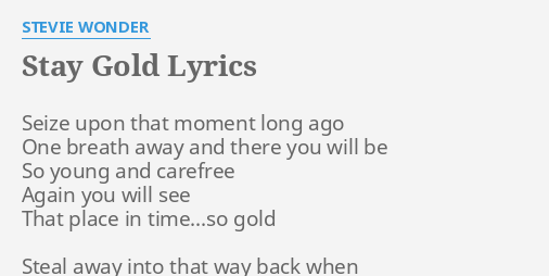Stay Gold Lyrics By Stevie Wonder Seize Upon That Moment