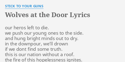Wolves At The Door Lyrics By Stick To Your Guns Our Heros Left To