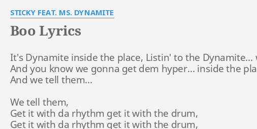 Boo Lyrics By Sticky Feat Ms Dynamite It S Dynamite Inside The