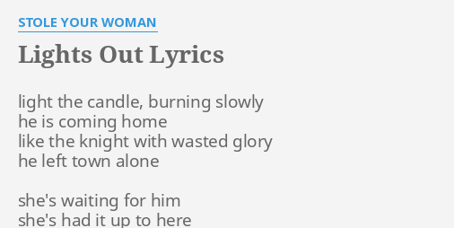 Lights Out Lyrics By Stole Your Woman Light The Candle Burning