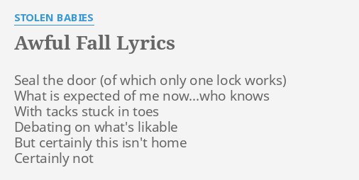 Awful Fall Lyrics By Stolen Babies Seal The Door What
