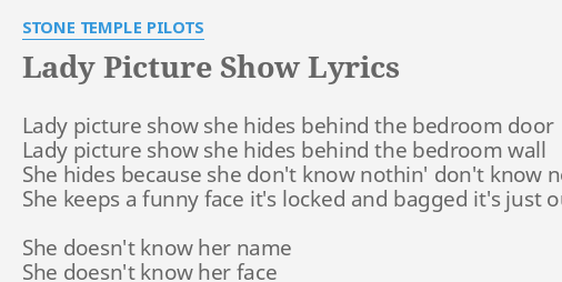 Lady Picture Show Lyrics By Stone Temple Pilots Lady Picture