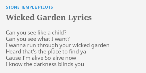 Wicked Garden Lyrics By Stone Temple Pilots Can You See Like