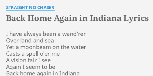 "BACK HOME AGAIN IN INDIANA" LYRICS by STRAIGHT NO CHASER: I have
