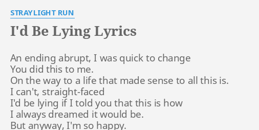 I D Be Lying Lyrics By Straylight Run An Ending Abrupt I Why you always lying lyrics. i d be lying lyrics by straylight run