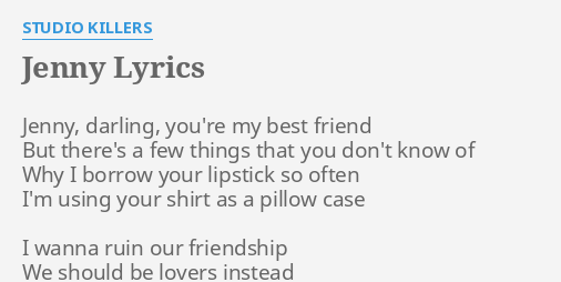 Jenny Lyrics By Studio Killers Jenny Darling You Re My - a true friend roblox id