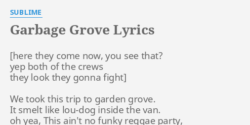 Garbage Grove Lyrics By Sublime We Took This Trip