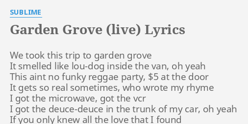 Garden Grove Live Lyrics By Sublime We Took This Trip