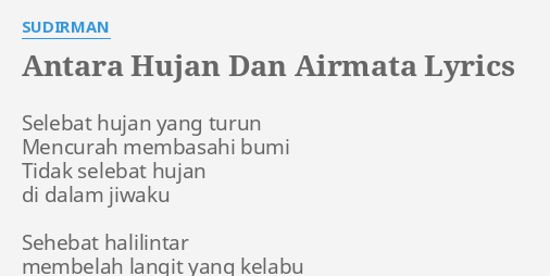 Antara Hujan Dan Airmata Lyrics By Sudirman Selebat Hujan Yang Turun