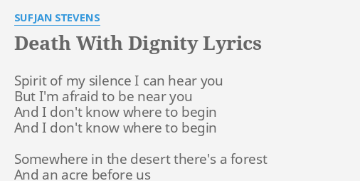 Death With Dignity Lyrics By Sufjan Stevens Spirit Of My Silence View all sufjan stevens lyrics in alphabetical order. death with dignity lyrics by sufjan