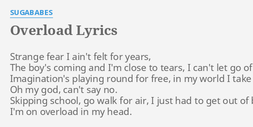 Overload Lyrics By Sugababes Strange Fear I Ain T
