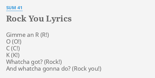 Rock You Lyrics By Sum 41 Gimme An R O