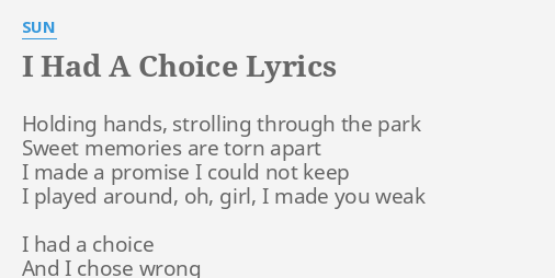 I Had A Choice Lyrics By Sun Holding Hands Strolling Through
