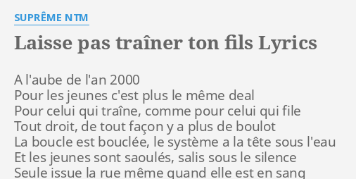laisse pas trainer ton fils lyrics by supreme ntm a l aube de l an