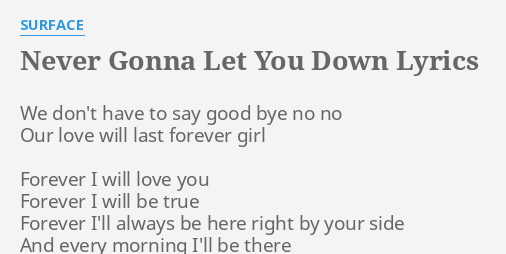 Never Gonna Let You Down Lyrics By Surface We Don T Have To