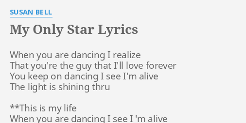 My Only Star Lyrics By Susan Bell When You Are Dancing