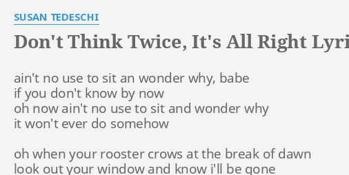 Don T Think Twice It S All Right Lyrics By Susan Tedeschi Ain T No Use To