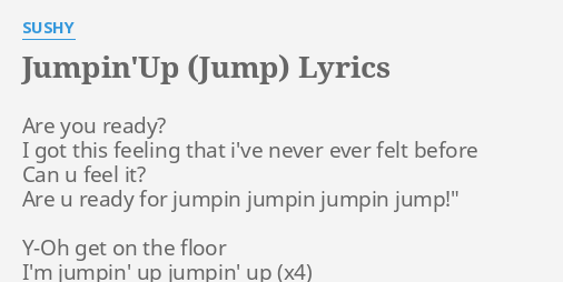 Jumpin Up Jump Lyrics By Sushy Are You Ready I