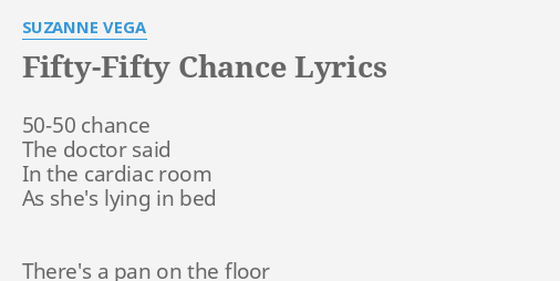 Fifty Fifty Chance Lyrics By Suzanne Vega 50 50 Chance The Doctor