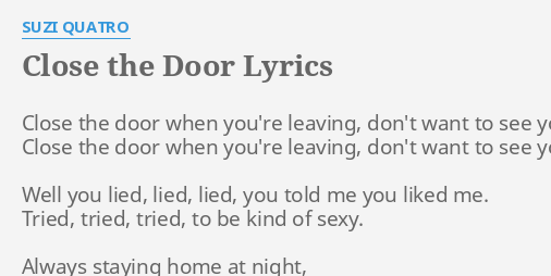 Close The Door Lyrics By Suzi Quatro Close The Door When