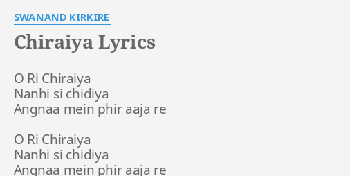 Chiraiya Lyrics By Swanand Kirkire O Ri Chiraiya Nanhi