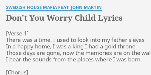 Don T You Worry Child Lyrics By Swedish House Mafia Feat John Martin There Was A Time