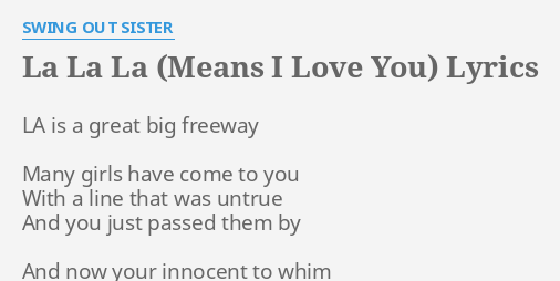 La La La Means I Love You Lyrics By Swing Out Sister La Is A Great