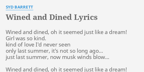 WINED AND DINED LYRICS by SYD BARRETT: Wined and dined oh