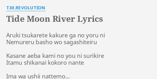 Tide Moon River Lyrics By T M Revolution Aruki Tsukarete Kakure Ga