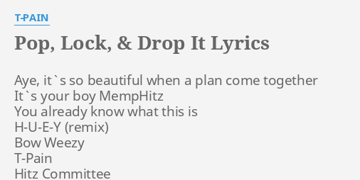 pop-lock-drop-it-lyrics-by-t-pain-aye-it-s-so-beautiful
