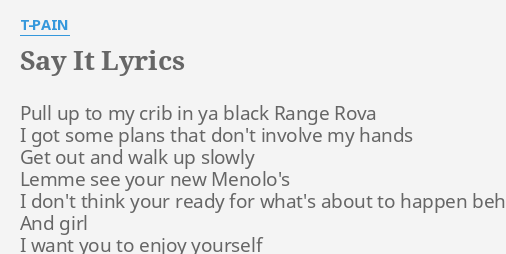 Say It Lyrics By T Pain Pull Up To My