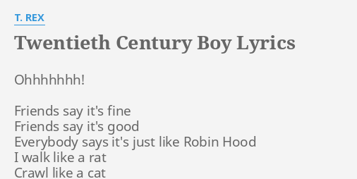 Twentieth Century Boy Lyrics By T Rex Ohhhhhhh Friends Say It S