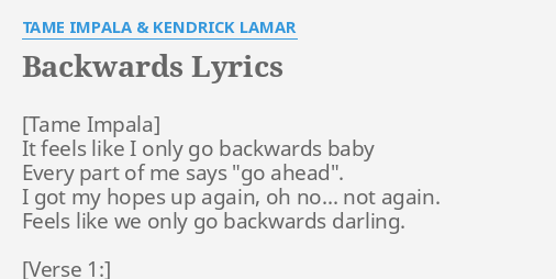 Backwards Lyrics By Tame Impala Kendrick Lamar It Feels