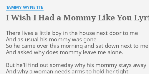 I Wish I Had A Mommy Like You Lyrics By Tammy Wynette There