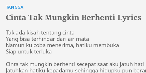 quot CINTA TAK MUNGKIN BERHENTI quot LYRICS by TANGGA: Tak ada kisah tentang