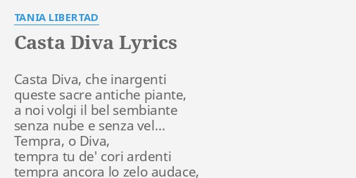 CASTA DIVA" LYRICS by TANIA Casta Diva, che inargenti...