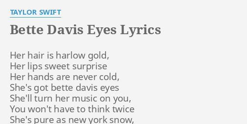 “BETTE DAVIS EYES” LYRICS by TAYLOR SWIFT: Her hair is harlow…