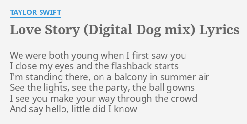 Love Story Digital Dog Mix Lyrics By Taylor Swift We