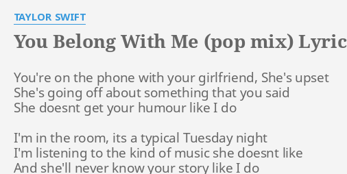 You Belong With Me Pop Mix Lyrics By Taylor Swift Youre