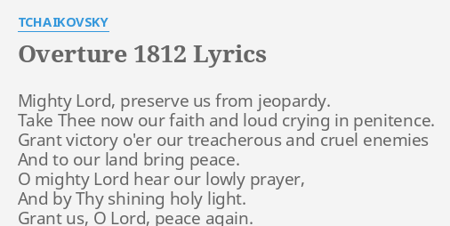 "OVERTURE 1812" LYRICS by TCHAIKOVSKY: Mighty Lord, preserve us...