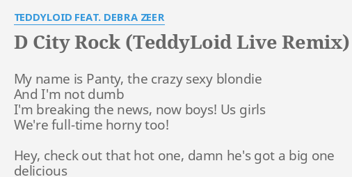 D City Rock Teddyloid Live Remix Lyrics By Teddyloid Feat Debra Zeer My Name Is Panty