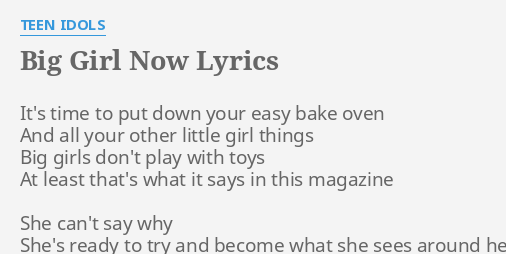 big-girl-now-lyrics-by-teen-idols-it-s-time-to-put