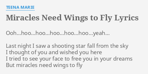 Miracles Need Wings To Fly Lyrics By Teena Marie Ooh Hoo Hoo Hoo Hoo Hoo Yeah Last Night I