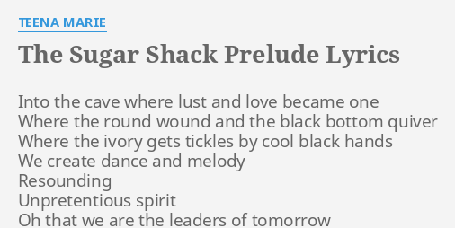  THE SUGAR SHACK PRELUDE LYRICS By TEENA MARIE Into The Cave Where 