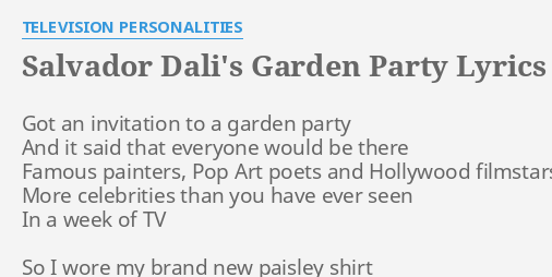 Salvador Dali S Garden Party Lyrics By Television Personalities